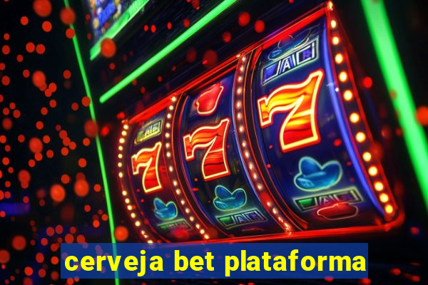 cerveja bet plataforma